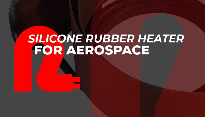 Silicone Rubber Heater for Aerospace