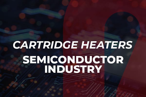 Cartridge Heater Semiconductor
